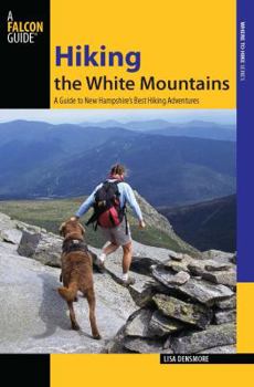 Paperback Hiking the White Mountains: A Guide to 39 of New Hampshire's Best Hiking Adventures Book