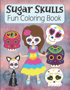 Paperback Sugar Skulls Fun Coloring Book: Large Image Cute Sugar Skulls Coloring Activity Book For Kids Ages 4-8 - Fun Skull Candy Halloween Gift For Kids [Large Print] Book