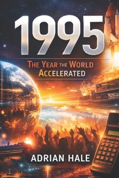 Paperback 1995: The Year the World Accelerated: The Year Momentum Took Over Book