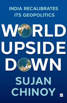 Paperback World Upside Down: India Recalibrates Its Geopolitics Book