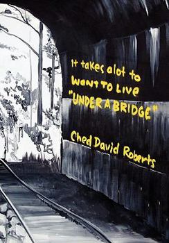 Paperback It Takes a Lot to Want to Live ''Under a Bridge'' Book