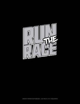 Paperback Run the Race: Graph Paper Notebook - 0.25 Inch (1/4) Squares Book