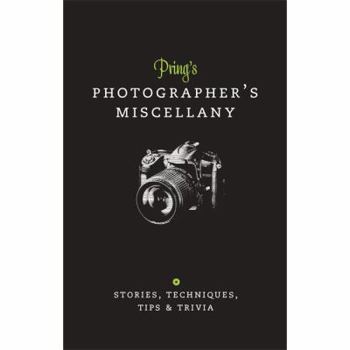 Hardcover Pring's Photographer's Miscellany: Stories, Techniques, Tips & Trivia Book