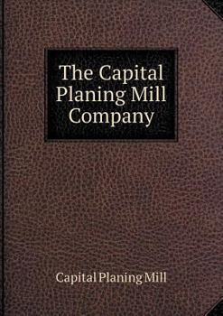 Paperback The Capital Planing Mill Company Book