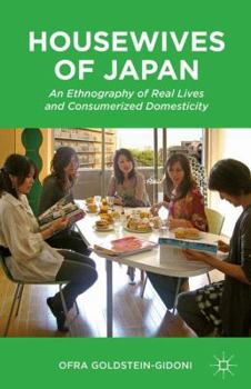 Paperback Housewives of Japan: An Ethnography of Real Lives and Consumerized Domesticity Book