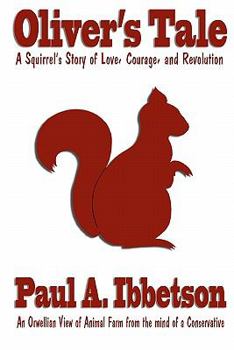 Paperback Oliver's Tale: A Squirrel's Story of Love, Courage, and Revolution Book