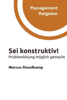 Paperback Sei konstruktiv!: Problemlösung möglich gemacht [German] Book