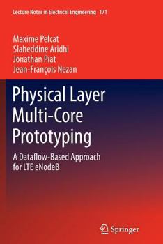 Paperback Physical Layer Multi-Core Prototyping: A Dataflow-Based Approach for Lte Enodeb Book