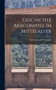 Geschichte Aragonien's im Mittelalter