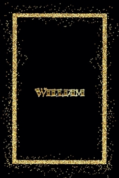 William: Name William Monogram Notebook - 120 Pages - Size 6x9, Soft Cover, Matte Finish- Gold Confetti Glitter Monogram Blank Lined Note Book, Writing Pad, Journal or Diary Kids, Girls Men & Women