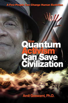 Paperback How Quantum Activism Can Save Civilization: A Few People Can Change Human Evolution Book