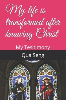 Paperback My life is transformed after knowing Christ: My Tesitimony Book