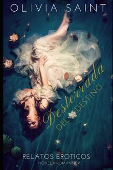 Paperback Desterrada del Destino: Relatos Eróticos [Spanish] Book