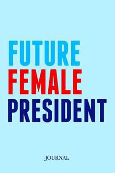 Future Female President Journal: Girl Political Notebook