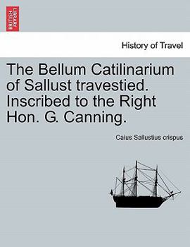 Paperback The Bellum Catilinarium of Sallust Travestied. Inscribed to the Right Hon. G. Canning. Book