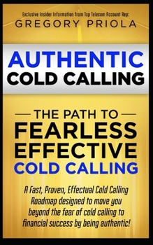 Paperback Authentic Cold Calling: The Path to Fearless, Effective Cold Calling Book