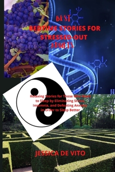 Best Bedtime Stories for Stressed-out Adults: The Best Loved Grown-Up Fantasy Stories, Short Tales for Stress Relief and a Good Night of Relaxed Sleep