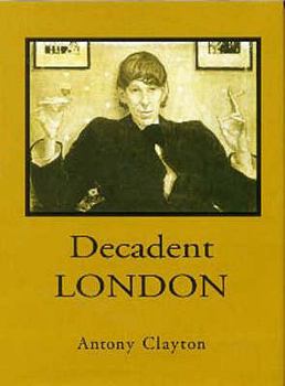 Hardcover Decadent London: Fin De Siecle City Book