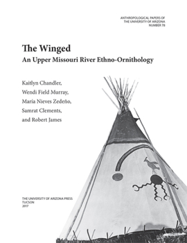 Paperback The Winged: An Upper Missouri River Ethno-Ornithology Volume 78 Book