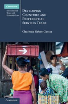 Developing Countries and Preferential Services Trade - Book #25 of the Cambridge International Trade and Economic Law