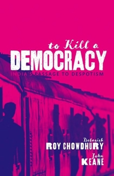Hardcover To Kill a Democracy: India's Passage to Despotism Book