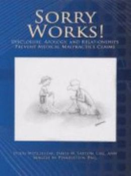 Paperback Sorry Works!: Disclosure, Apology, and Relationships Prevent Medical Malpractice Claims Book