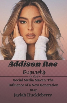 Paperback Addison Rae Biography: Social Media Maven: The Influence of a New Generation Star Book