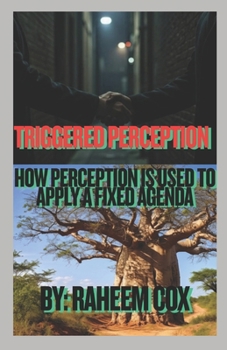 Triggered Perception: How perceptions is used to apply a fixed agenda