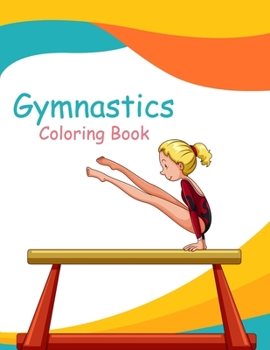 Paperback Gymnastics Coloring Book: Gymnast Coloring Book & Sketch Paper Gift For Girls Book