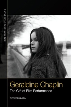 Hardcover Geraldine Chaplin: The Gift of Film Performance Book