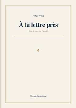 Paperback A la lettre près: Une lecture du Tanakh [French] Book