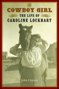 Paperback The Cowboy Girl: The Life of Caroline Lockhart Book