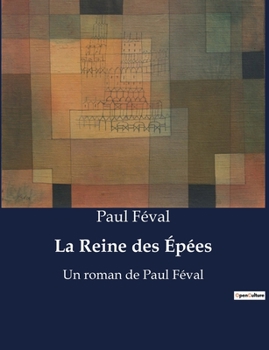 Paperback La Reine des Épées: Les intrigues d'un Paris en pleine transition [French] Book