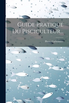 Paperback Guide Pratique Du Pisciculteur... [French] Book
