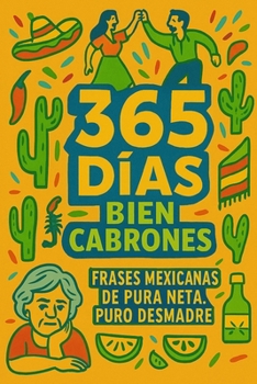Paperback 365 Días Bien Cabrones: Frases Mexicanas de Pura Neta, Puro Desmadre Book