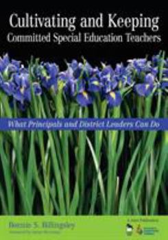 Paperback Cultivating and Keeping Committed Special Education Teachers: What Principals and District Leaders Can Do Book