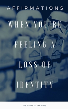 Paperback When You're Feeling A Loss Of Identity: Affirmations Book