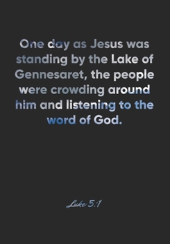 Luke 5:1 Notebook: One day as Jesus was standing by the Lake of Gennesaret, the people were crowding around him and listening to the word of God.: ... Christian Journal/Diary Gift, Doodle Present