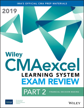 Paperback Wiley CMAexcel Learning System Exam Review 2019 Textbook: Part 2, Financial Decision Making Book