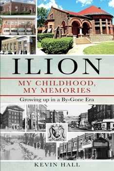 Paperback Ilion My Childhood, My Memories: Growing up in a By-Gone Era Book