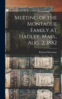 Hardcover Meeting of the Montague Family at Hadley, Mass., Aug. 2, 1882 Book