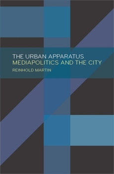 Paperback The Urban Apparatus: Mediapolitics and the City Book