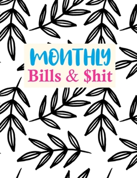 Paperback Monthly Bills & $hit: Pretty Undated Monthly Budget Planner - Large Annual Financial Budget Planner And Tracker - Personal or Business Accou Book