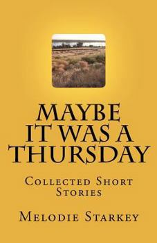 Paperback Maybe It Was a Thursday: Collected Short Stories Book