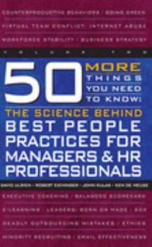 Paperback 50 More Things You Need to Know: The Science Behind Best People Practices for Managers & HR Professionals (VOLUME TWO) Book