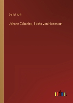 Paperback Johann Zabanius, Sachs von Harteneck [German] Book