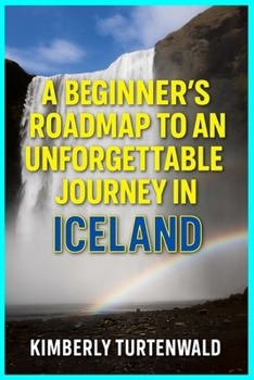 Paperback A Beginner's Roadmap to an Unforgettable Journey in Iceland Book