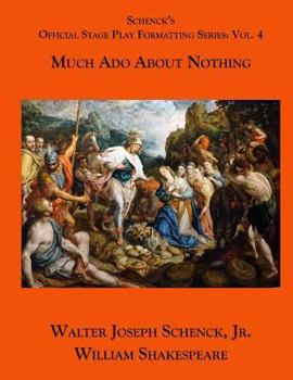 Paperback Schenck's Official Stage Play Formatting Series: Vol. 4: Much ADO about Nothing Book