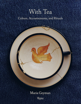 Hardcover With Tea: Culture, Accoutrements, and Rituals Book