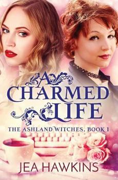 A Charmed Life (The Ashland Witches) - Book #1 of the Ashland Witches